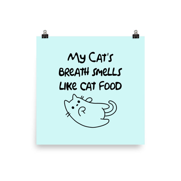 My Cat's Breath Smells Like Cat Food Art Print