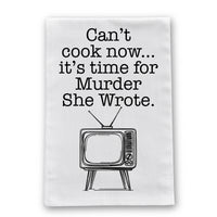 Can't Cook Now... It's Time For Murder She Wrote Funny Mystery Kitchen Towel