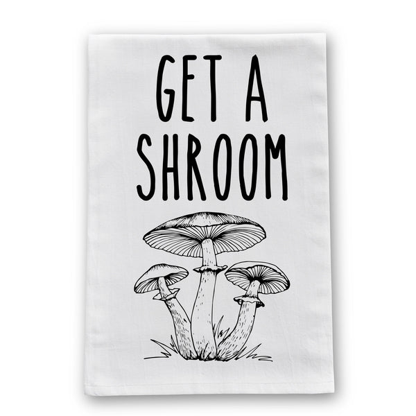 Get a Shroom Funny Mushroom Kitchen Towel