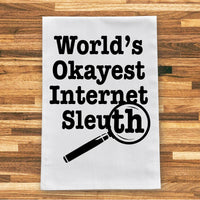 World's Okayest Internet Sleuth Kitchen Towel