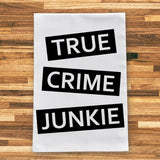 True Crime Junkie Kitchen Towel